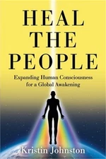Heal the People: Expanding Human Consciousness for a Global Awakening (Paperback