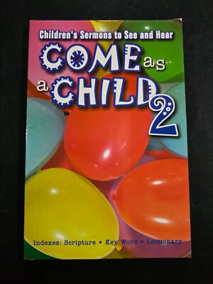 Come as a Child 2: Children's Sermons to See and Hear - Paperback