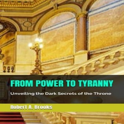 FROM POWER TO TYRANNY: Unveiling the Dark Secrets of the Throne b