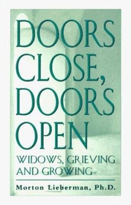 Doors Close, Doors Open : Widows Grieving and Growing Morton A. L