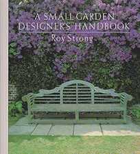 A Small Garden Designers Handbook, Strong, Roy, Used; Good Book