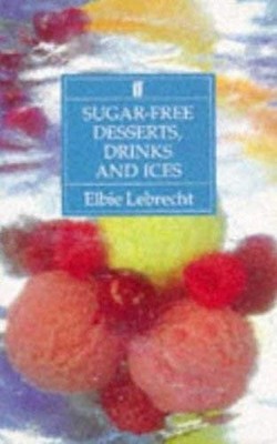 Sugar-free Desserts, Drinks and Ices by Lebrecht, Elbie Paperback / softback The
