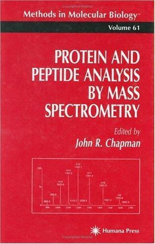 Methods in Molecular Biology Ser.: Protein and Peptide Analysis by Mass ...