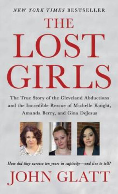 The Lost Girls: The True Story of the Cleveland Abductions and the  - ACCEPTABLE