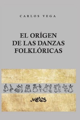 El Origen de Las Danzas Folklricas: 25 l?minas, 12 dibujos y 2 mapas by Carlos V