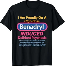 Benadryl Induced Deliriant Psychosis T-Shirt
