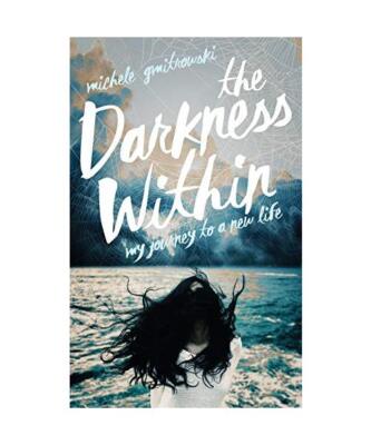 The Darkness Within: My Journey to a New Life, Michele Gmitrowski