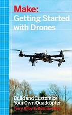 GETTING STARTED WITH DRONES: BUILD AND CUSTOMIZE YOUR OWN By Terry Kilby NEW