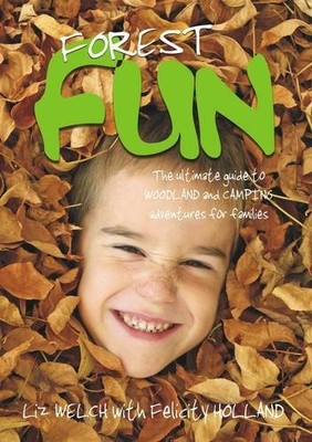 Forest Fun: The Ultimate Guide on Woodland and Camping Adventure