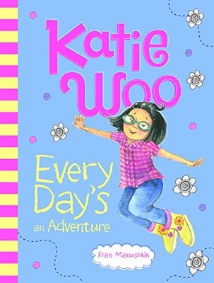 Katie Woo, Every Day's an Adventure,Fran Manushkin, Tammie Lyon