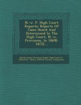 #ad N W P High Court Reports: Reports Of Cases Heard And Determined In The H... $31.43