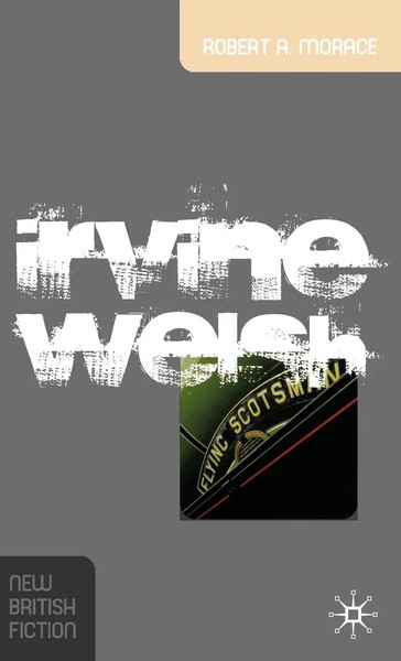 Robert A. Morace | Irvine Welsh | Buch | Englisch (2007) | Bloomsbury 3PL-image