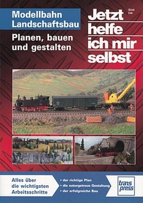 Modellbahn-Landschaftsbau, planen/bauen/gestalten - Jetzt helfe ich mir Handbuch