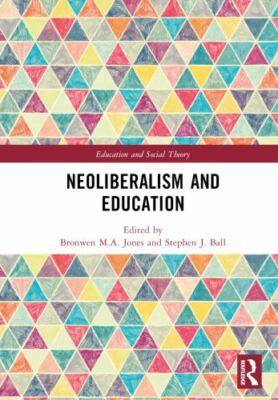 Neoliberalism and Education, Hardcover by Jones, Bronwen M. A. (EDT); Ball, S...