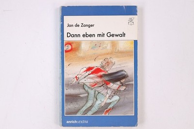 19645 Jan F. de Zanger DANN EBEN MIT GEWALT