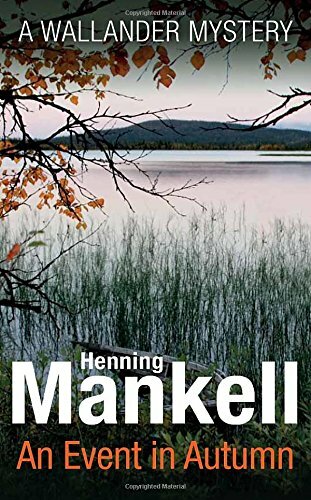 An Event in Autumn (Kurt Wallander 11) By Henning Mankell