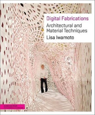 Digital Fabrications: Architectural and Material Techniques (Architecture - GOOD