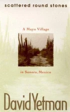 Scattered Round Stones: A Mayo Village in Sonora, Mexico by David Yetman