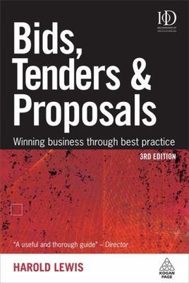 Bids, Tenders and Proposals: Winning Business Through Best Practice (Bids, Tende