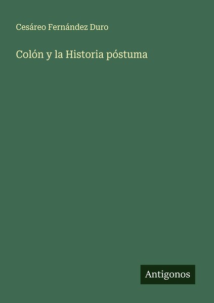 CesáReo FernáNdez Duro | ColóN Y La Historia PóStuma | Taschenbuch | Spanisch-image