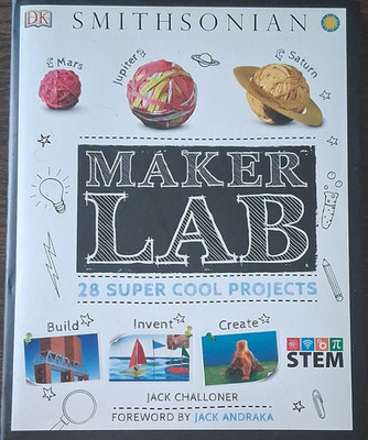 DK Smithsonian Maker Lab 28 Super Cool Projects STEM Activity Book Ages 9-12 HC