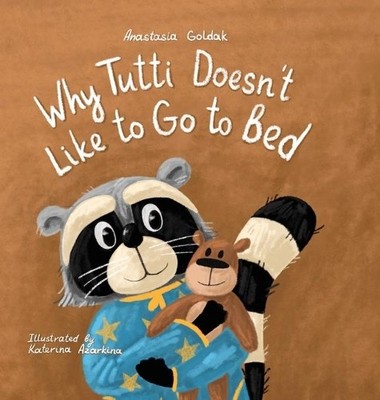 Anastasia Goldak Why Tutti Doesn't Like to Go to Bed (Gebundene Ausgabe)