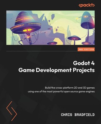 Godot 4 Game Development Projects - Second Edition Chris Bradfield Taschenbuch