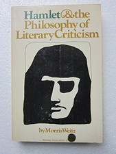 Hamlet and the Philosophy of Literary Criticism by M. Weitz (1964-06-01)