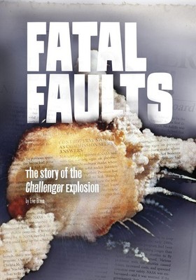 Fatal Faults: The Story of the Challenger Explosion (Tangled History)