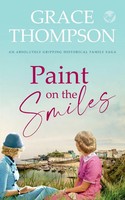 Paint ON The Smiles An Absolutely Gripping Historical Family Saga Grace Thompson
