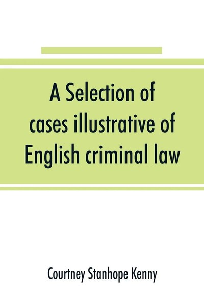 Courtney Stanhope Kenny | A Selection Of Cases Illustrative Of English...-image
