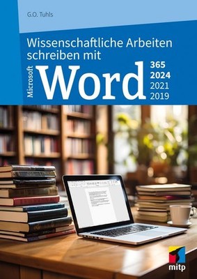 Wissenschaftliche Arbeiten schreiben mit Microsoft Word 365, 2024, 2021, 2019...