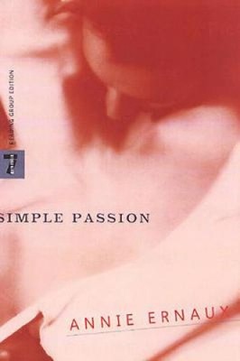 A Simple Passion by Ernaux, Annie [Paperback]
