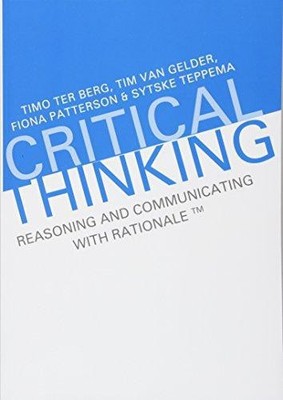 Critical Thinking: Reasoning and Communicating with Rationale - ter Berg, Timo