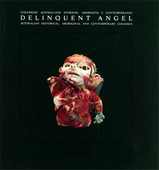 - Ceramiche australiane storiche, aborigene e contemporanee. Delinquent Angel.
