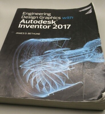 Engineering Design Graphics with Autodesk 2017 Inventor book James Bethune used