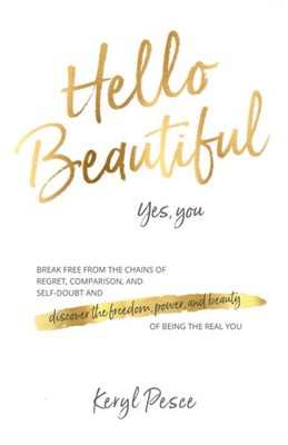 Hello Beautiful: Break free from the chains of regret, self doubt and compar...