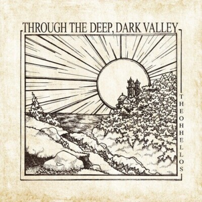 Oh Hellos: Through The Deep, Dark Valley (Ten Year Anniversary) CD - Neu