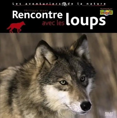 Rencontre avec les loups - Huet, Philippe