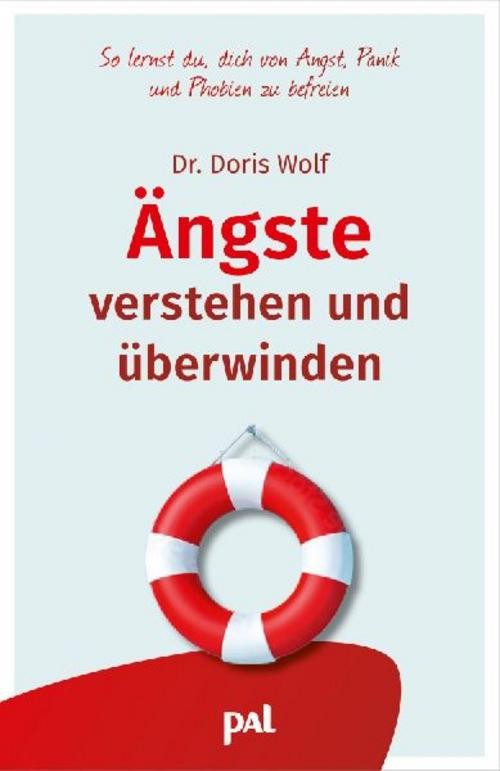 Ängste verstehen und überwinden Doris Wolf