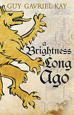 A Brightness Long Ago: A profound and unforgettable... - Kay, Guy Gavriel