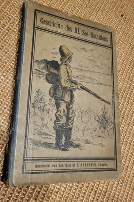 Geschichte des Ill. See-Bataillons  ORIGINAL Ausgabe mit 9 Lageplänen von 1912