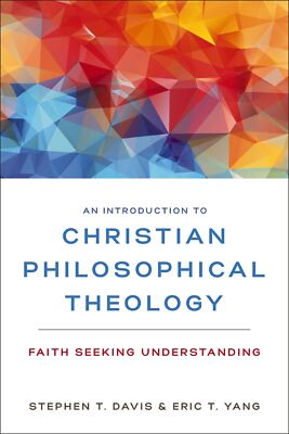 An Introduction to Christian Philosophical Theology: Faith Seeking Under .. NEW