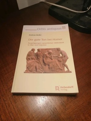 Der gute Ton bei Homer: Ausprägungen sprachlicher Höflichkeit in Ilias und 