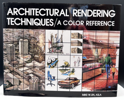 Architectural Rendering Techniques: A Color Reference by Mike W. Lin
