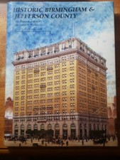 Historic Birmingham & Jefferson County. Alabama Historical. 2008 First Ed.
