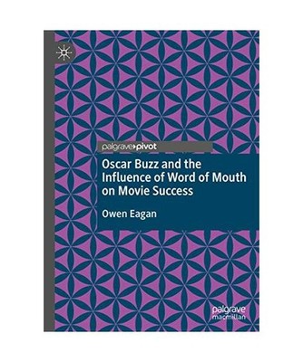 Oscar Buzz and the Influence of Word of Mouth on Movie Success, Eagan, Owen
