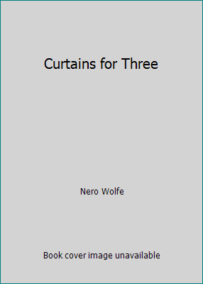Curtains for Three by Nero Wolfe