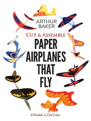 Cut & Assemble Paper Airplanes That Fly: 8 Models in Full Color (Dover Kids ...