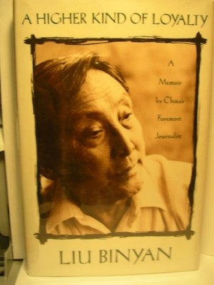 A Higher Kind of Loyalty: A Memoir by China's Foremost Journalis